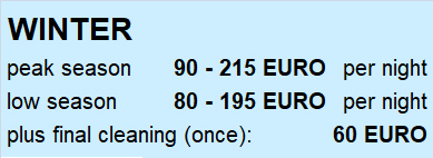 Textfeld: WINTERpeak season:	66 — 147 EURO per nightlow season:	60 — 135 EURO per nightplus final cleaning (once):	 40 EURO